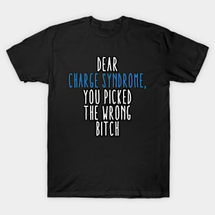 Dear Charge Syndrome You Picked The Wrong Bitch T-Shirt